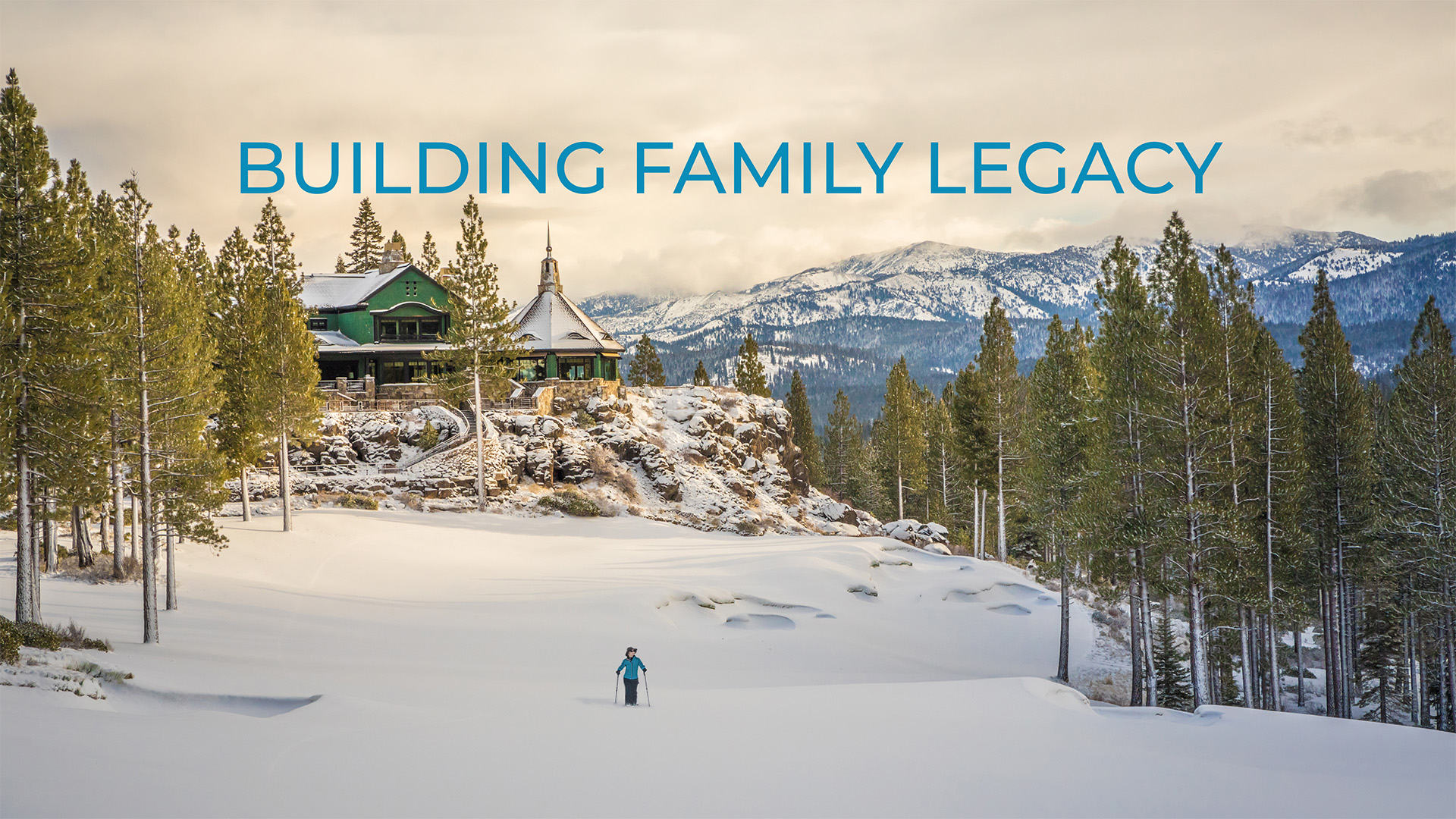 Martis Camp - Building Family Legacy